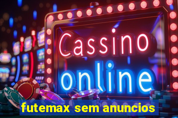 futemax sem anuncios